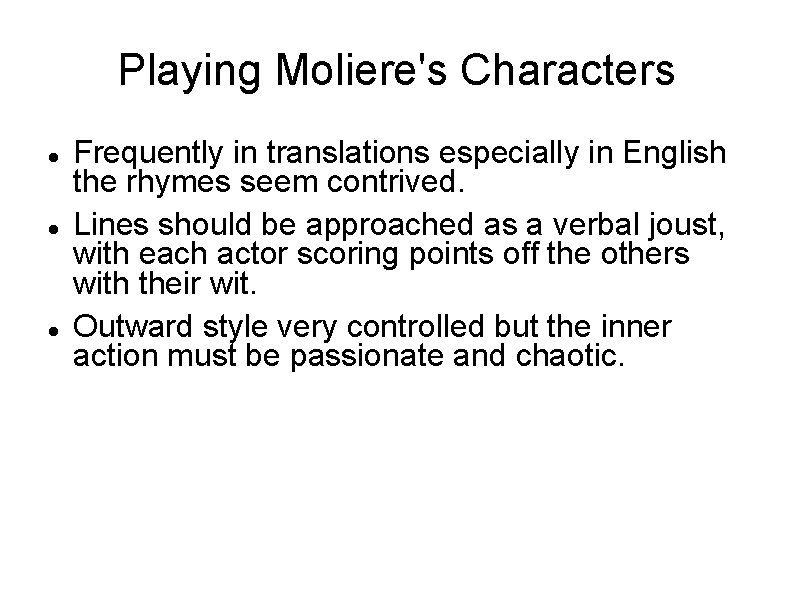 Playing Moliere's Characters Frequently in translations especially in English the rhymes seem contrived. Lines