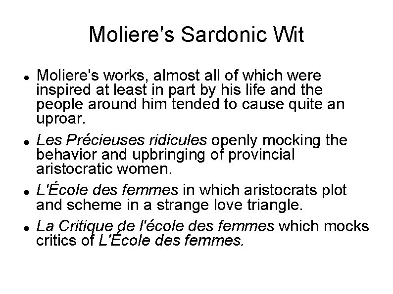 Moliere's Sardonic Wit Moliere's works, almost all of which were inspired at least in