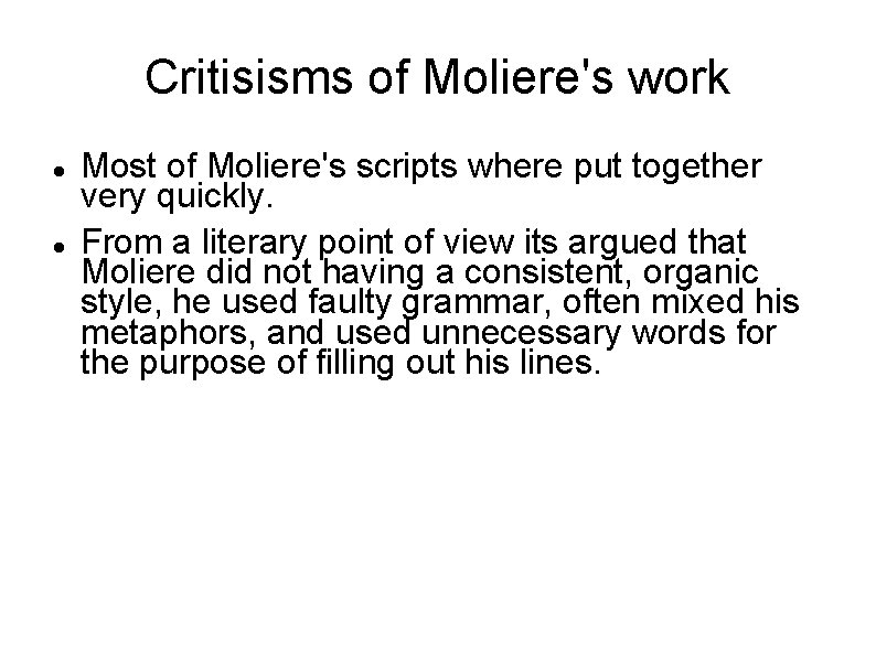 Critisisms of Moliere's work Most of Moliere's scripts where put together very quickly. From