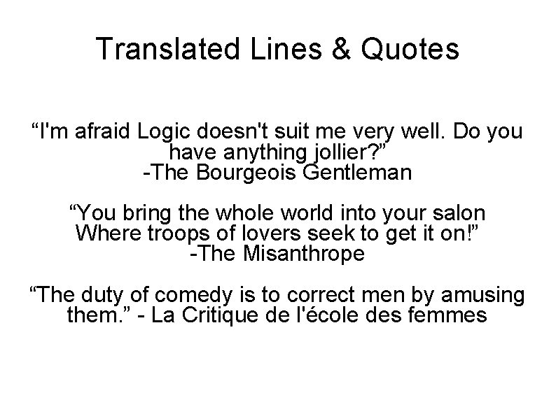 Translated Lines & Quotes “I'm afraid Logic doesn't suit me very well. Do you