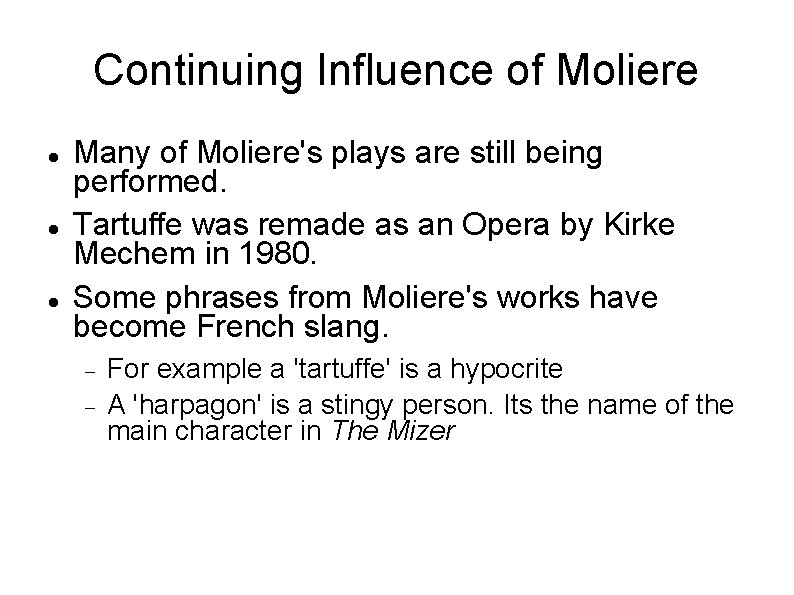 Continuing Influence of Moliere Many of Moliere's plays are still being performed. Tartuffe was