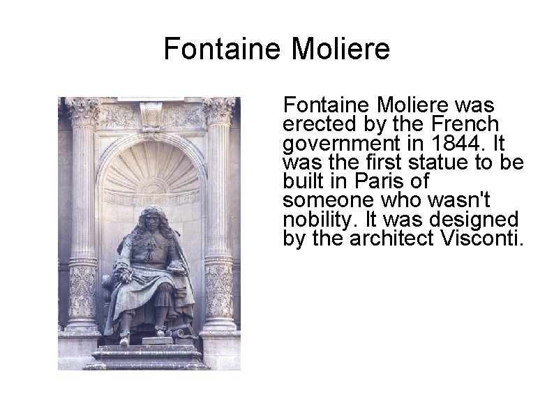 Fontaine Moliere was erected by the French government in 1844. It was the first