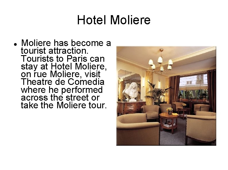 Hotel Moliere has become a tourist attraction. Tourists to Paris can stay at Hotel