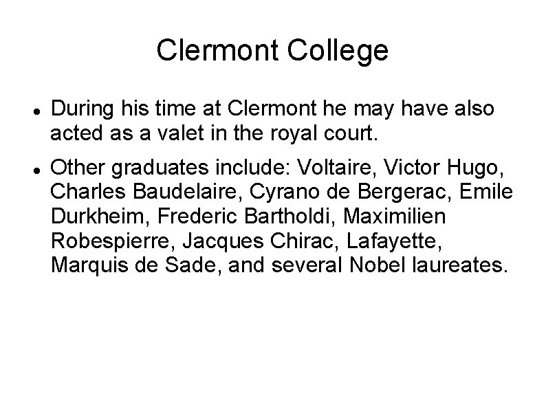 Clermont College During his time at Clermont he may have also acted as a