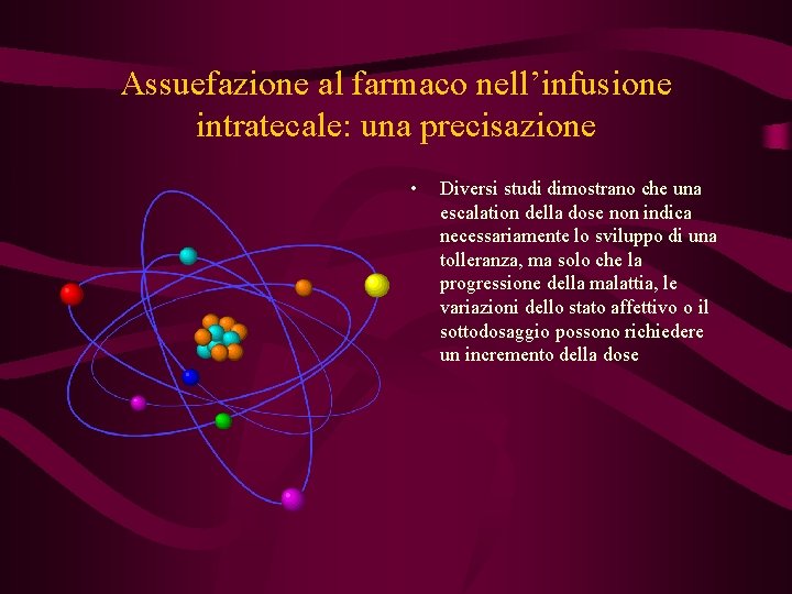 Assuefazione al farmaco nell’infusione intratecale: una precisazione • Diversi studi dimostrano che una escalation