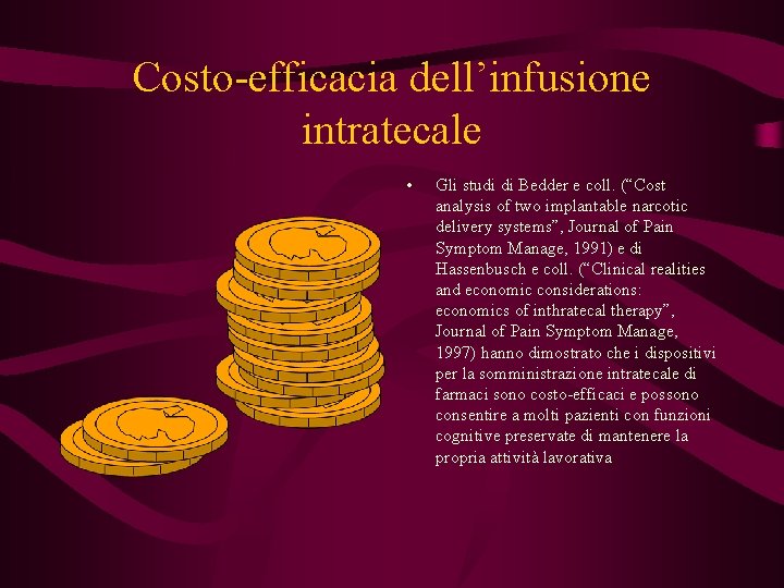 Costo-efficacia dell’infusione intratecale • Gli studi di Bedder e coll. (“Cost analysis of two