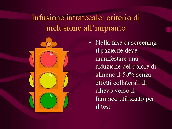 Infusione intratecale: criterio di inclusione all’impianto • Nella fase di screening il paziente deve