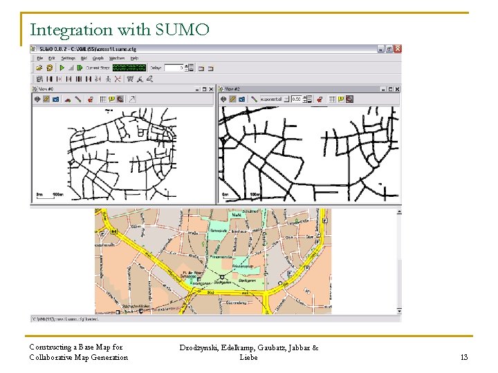 Integration with SUMO Constructing a Base Map for Collaborative Map Generation Drodzynski, Edelkamp, Gaubatz,