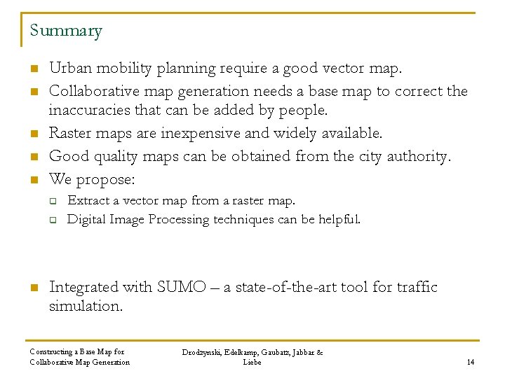 Summary n n n Urban mobility planning require a good vector map. Collaborative map