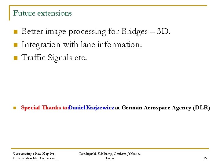 Future extensions n Better image processing for Bridges – 3 D. Integration with lane