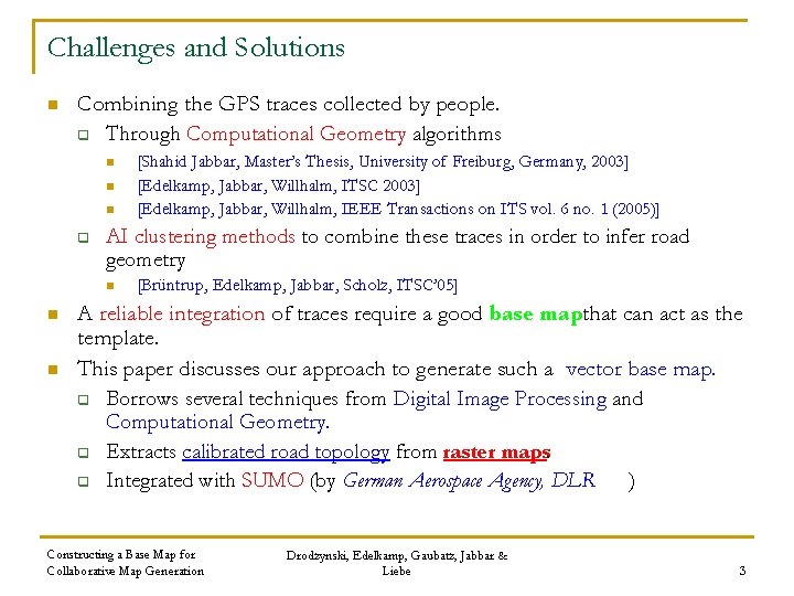 Challenges and Solutions n Combining the GPS traces collected by people. q Through Computational