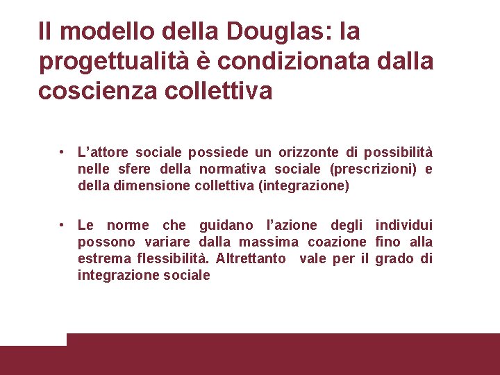 Il modello della Douglas: la progettualità è condizionata dalla coscienza collettiva • L’attore sociale