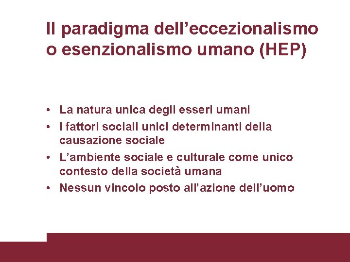 Il paradigma dell’eccezionalismo o esenzionalismo umano (HEP) • La natura unica degli esseri umani