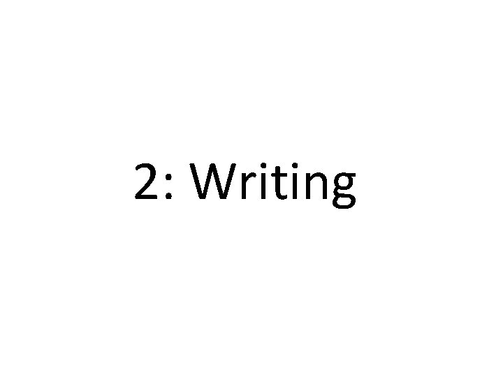 2: Writing 