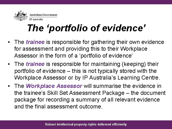 The ‘portfolio of evidence’ • The trainee is responsible for gathering their own evidence