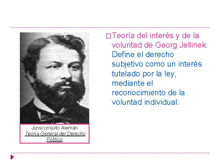 � Teoría del interés y de la voluntad de Georg Jellinek. Define el derecho