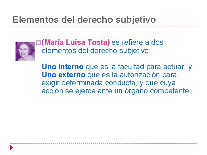 Elementos del derecho subjetivo � (María Luisa Tosta) se refiere a dos elementos del