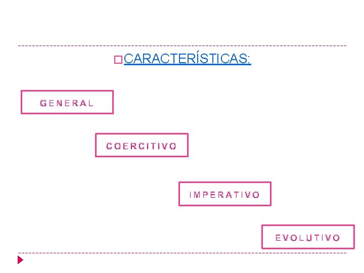 � CARACTERÍSTICAS: � CARACTERÍSTICAS: