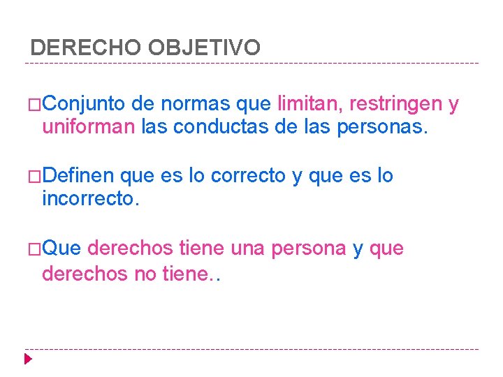 DERECHO OBJETIVO �Conjunto de normas que limitan, restringen y uniforman las conductas de las DERECHO OBJETIVO �Conjunto de normas que limitan, restringen y uniforman las conductas de las