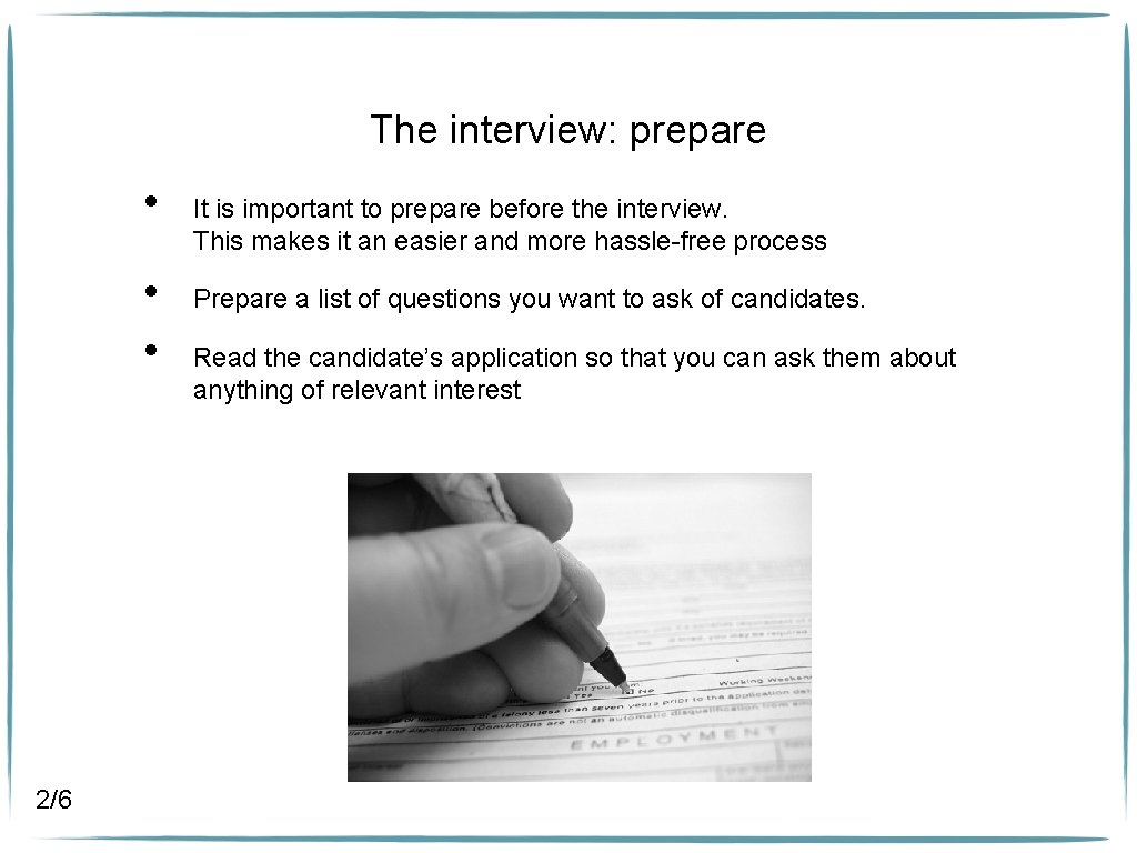 The interview: prepare • • • 2/6 It is important to prepare before the