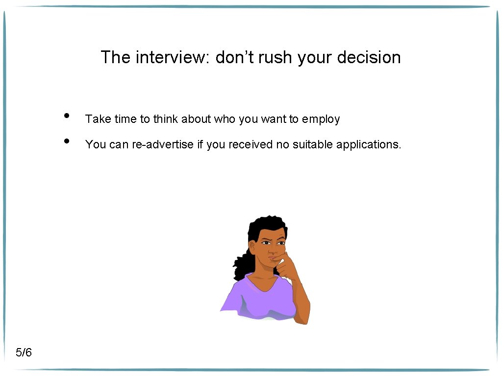 The interview: don’t rush your decision • • 5/6 Take time to think about