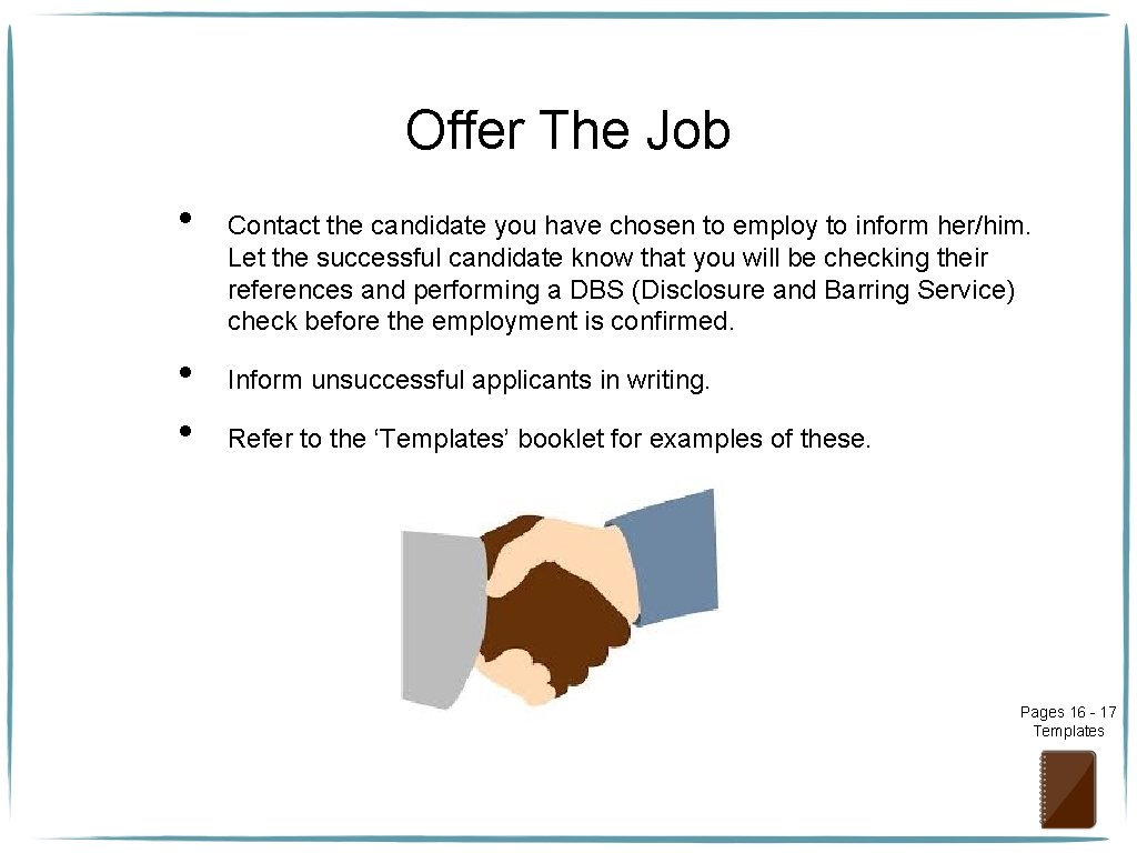 Offer The Job • • • Contact the candidate you have chosen to employ