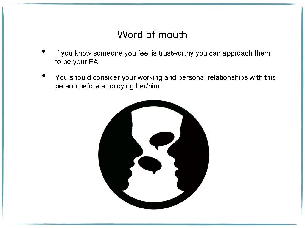 Word of mouth • • If you know someone you feel is trustworthy you