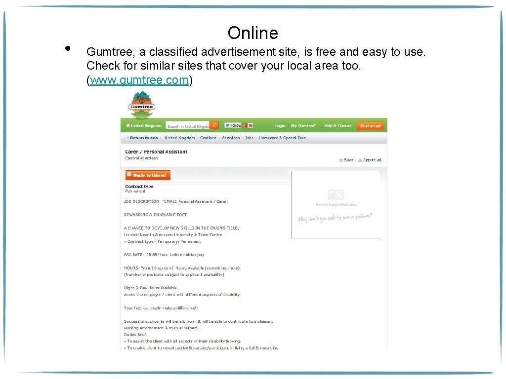  • Online Gumtree, a classified advertisement site, is free and easy to use.