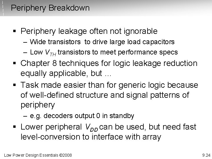 Periphery Breakdown § Periphery leakage often not ignorable – Wide transistors to drive large