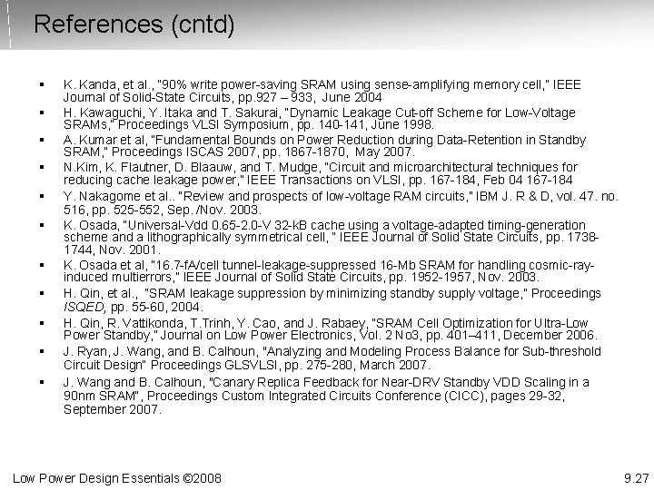 References (cntd) § § § K. Kanda, et al. , “ 90% write power-saving