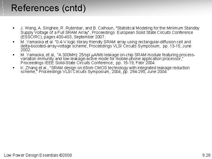 References (cntd) § § J. Wang, A. Singhee, R. Rutenbar, and B. Calhoun, "Statistical