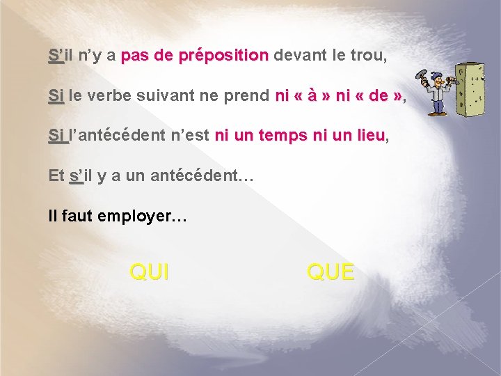S’il S’ n’y a pas de préposition devant le trou, Si le verbe suivant S’il S’ n’y a pas de préposition devant le trou, Si le verbe suivant