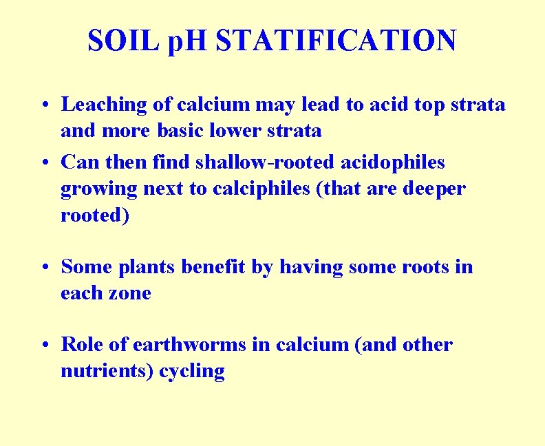 SOIL p. H STATIFICATION • Leaching of calcium may lead to acid top strata