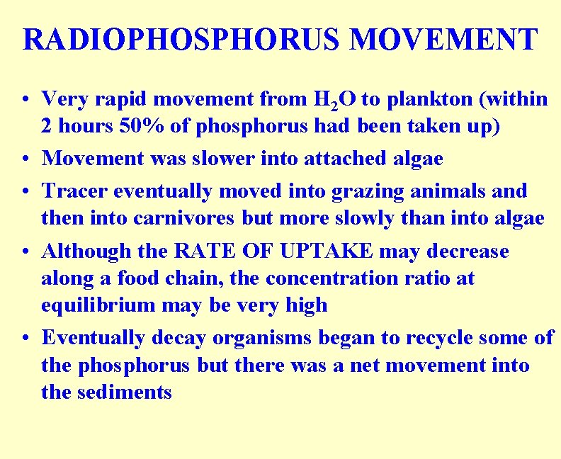 RADIOPHOSPHORUS MOVEMENT • Very rapid movement from H 2 O to plankton (within 2
