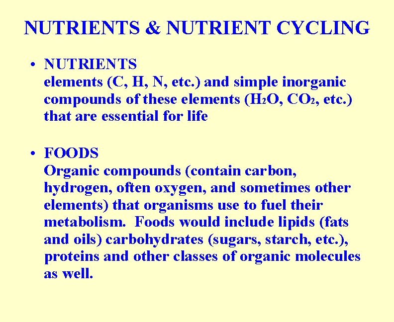 NUTRIENTS & NUTRIENT CYCLING • NUTRIENTS elements (C, H, N, etc. ) and simple