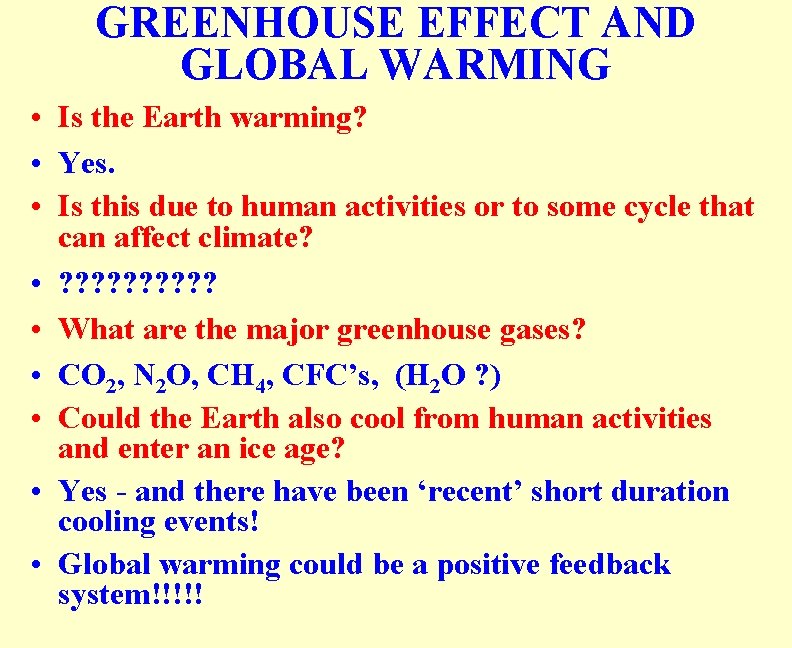 GREENHOUSE EFFECT AND GLOBAL WARMING • Is the Earth warming? • Yes. • Is