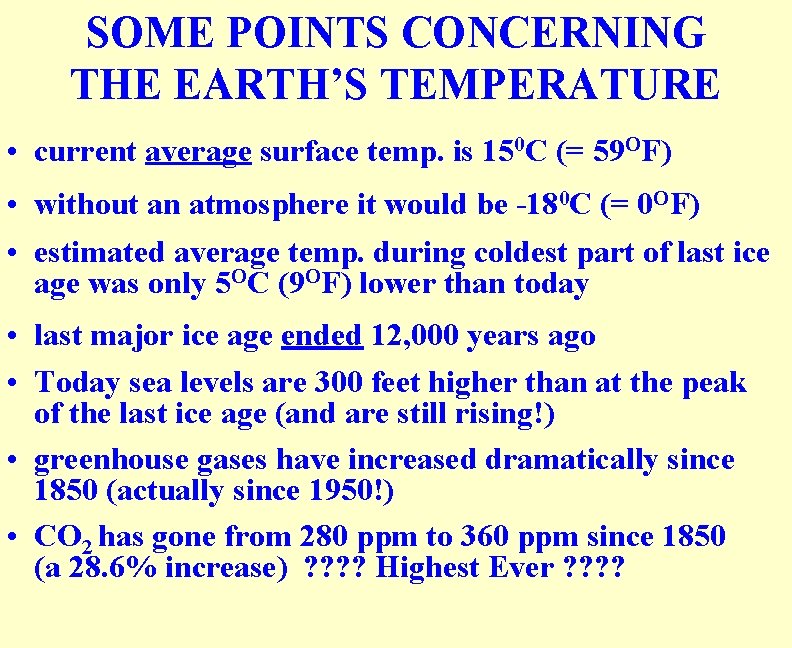 SOME POINTS CONCERNING THE EARTH’S TEMPERATURE • current average surface temp. is 150 C