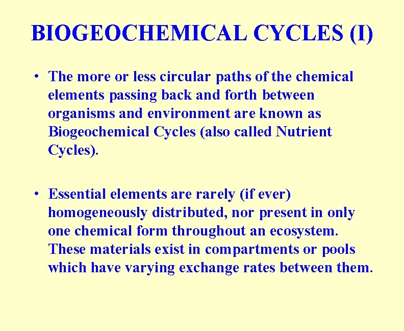 BIOGEOCHEMICAL CYCLES (I) • The more or less circular paths of the chemical elements
