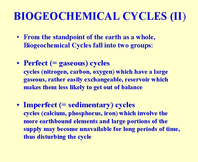 BIOGEOCHEMICAL CYCLES (II) • From the standpoint of the earth as a whole, Biogeochemical