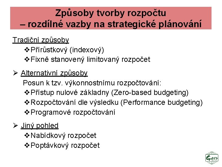 Způsoby tvorby rozpočtu – rozdílné vazby na strategické plánování Tradiční způsoby v. Přírůstkový (indexový)