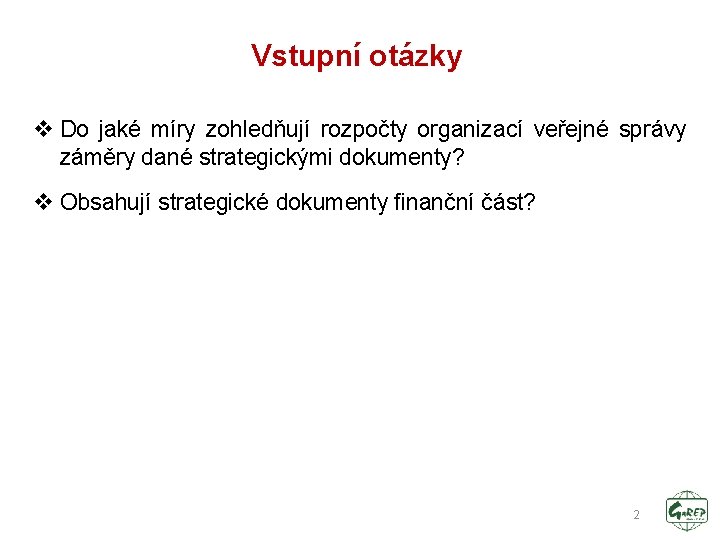 Vstupní otázky v Do jaké míry zohledňují rozpočty organizací veřejné správy záměry dané strategickými