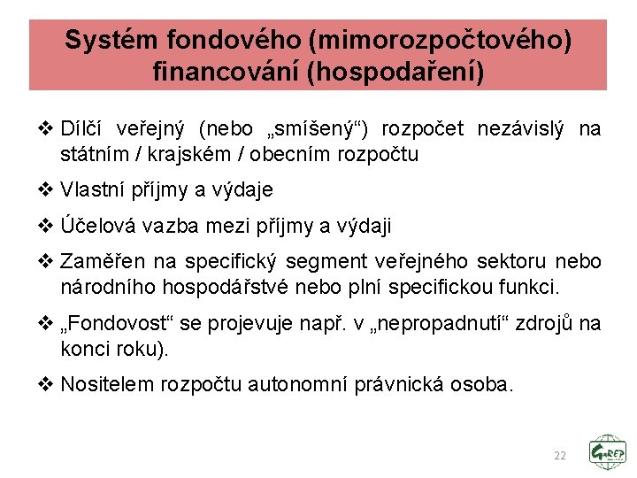 Systém fondového (mimorozpočtového) financování (hospodaření) v Dílčí veřejný (nebo „smíšený“) rozpočet nezávislý na státním