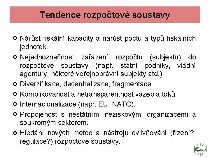 Tendence rozpočtové soustavy v Nárůst fiskální kapacity a narůst počtu a typů fiskálních jednotek.