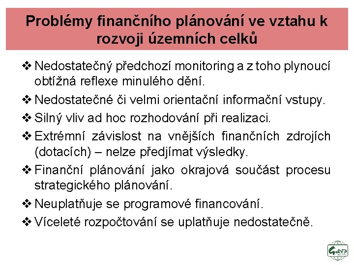 Problémy finančního plánování ve vztahu k rozvoji územních celků v Nedostatečný předchozí monitoring a