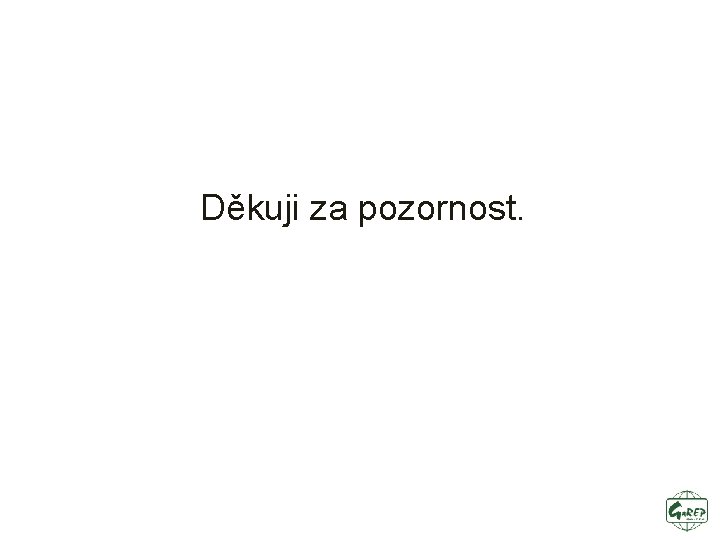 Děkuji za pozornost. 