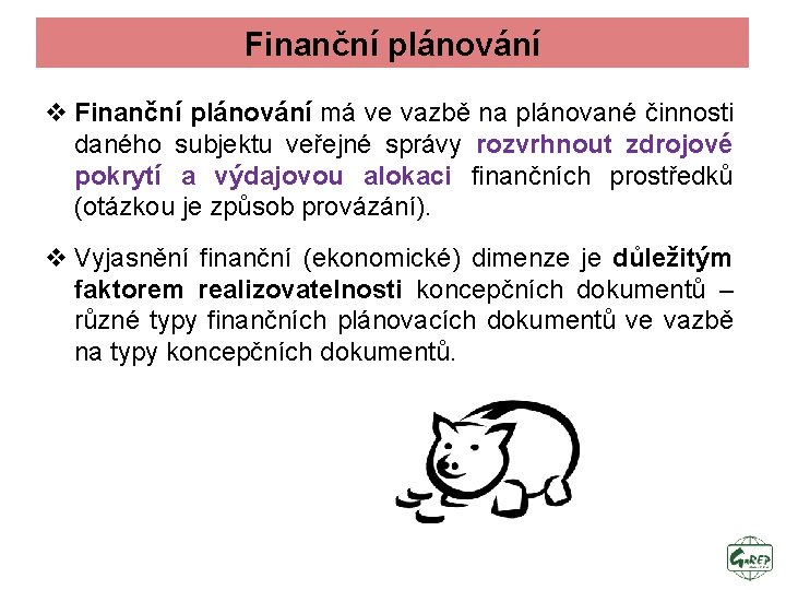Finanční plánování v Finanční plánování má ve vazbě na plánované činnosti daného subjektu veřejné