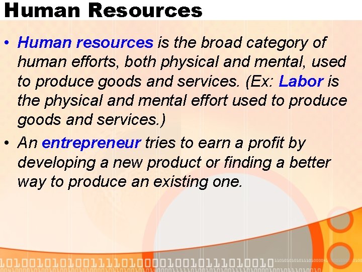 Human Resources • Human resources is the broad category of human efforts, both physical