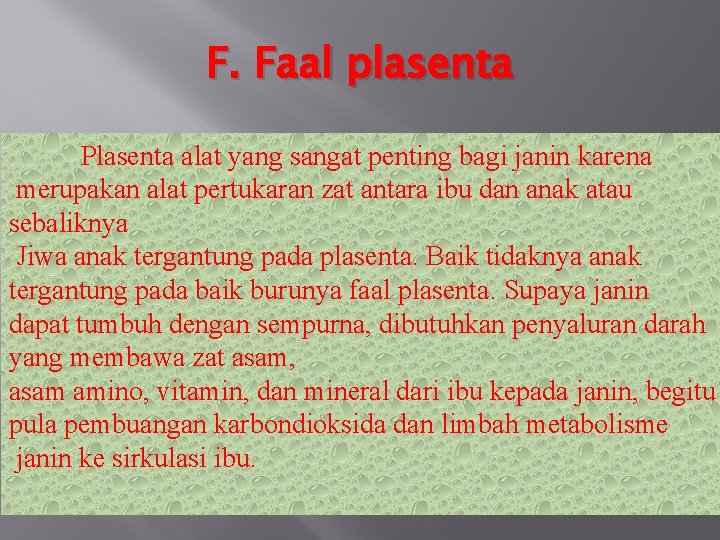 F. Faal plasenta Plasenta alat yang sangat penting bagi janin karena merupakan alat pertukaran F. Faal plasenta Plasenta alat yang sangat penting bagi janin karena merupakan alat pertukaran