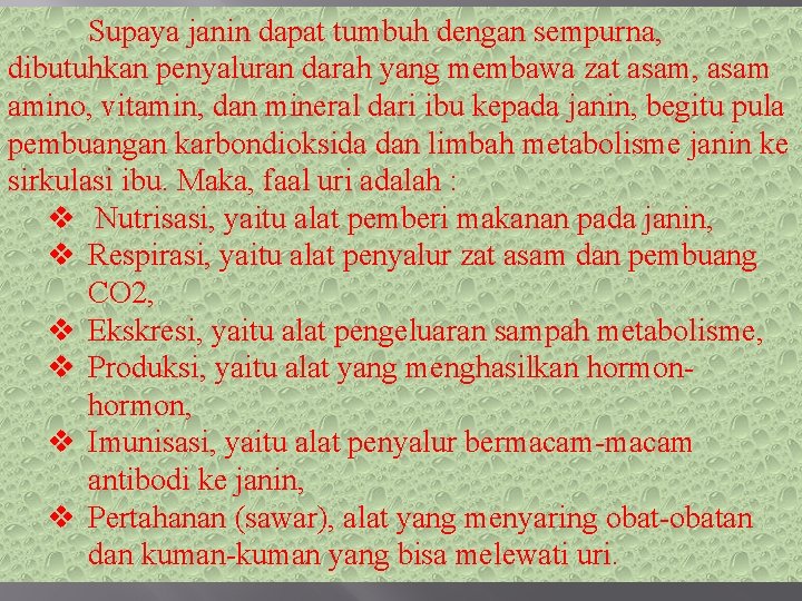 Supaya janin dapat tumbuh dengan sempurna, dibutuhkan penyaluran darah yang membawa zat asam, asam