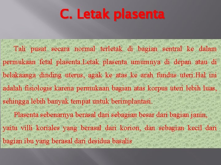 C. Letak plasenta Tali pusat secara normal terletak di bagian sentral ke dalam permukaan